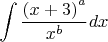 $$\[\int{\frac{\left( x+3 \right)^a}{x^b}dx}\]$$