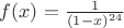 $f(x)=\frac 1 {(1-x)^{24}}$ $f(x)=\frac 1 {(1-x)^{24}}$