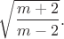 $\sqrt{\dfrac{m+2}{m-2}}.$