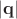 $|\mathbf{q}|$