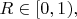 $R\in[0,1),$