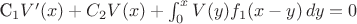 С_1V'(x) + C_2V(x) + \int_{0}^{x} V(y)f_1(x-y) \, dy = 0 С_1V'(x) + C_2V(x) + \int_{0}^{x} V(y)f_1(x-y) \, dy = 0