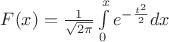 $F(x)=\frac{1}{\sqrt{2\pi}}\int\limits_{0}^{x} e^{-\frac{t^2}{2}}dx$