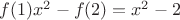 $f(1)x^2-f(2) = x^2-2$