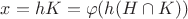 $x=hK=\varphi(h(H\cap K))$