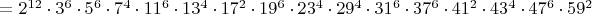 $=2^{12}\cdot3^6\cdot 5^6\cdot 7^4\cdot 11^6\cdot 13^4\cdot 17^2\cdot 19^6\cdot 23^4\cdot 29^4\cdot 31^6\cdot 37^6\cdot 41^2\cdot 43^4\cdot 47^6\cdot 59^2$