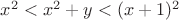 $x^2<x^2+y<(x+1)^2$