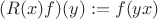 $(R(x)f)(y):=f(yx)$ $(R(x)f)(y):=f(yx)$