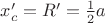 $x_c'=R'=\frac{1}{2}a$ $x_c'=R'=\frac{1}{2}a$