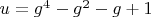 $u=g^4-g^2-g+1$