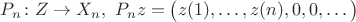 $P_n\colon Z\to X_n,\ P_nz=\bigl(z(1),\dots,z(n),0,0,\dots\bigr)$