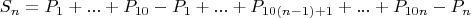 $$S_n=P_1+...+P_{10}-P_1+...+P_{10(n-1)+1}+...+P_{10n} -P_n$$