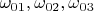$\omega_{01},\omega_{02},\omega_{03}$