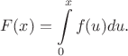 $$F(x) = \int\limits_{0}^{x}f(u)du.$$