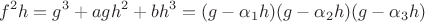 $$ f^2h = g^3 + agh^2 + bh^3 = (g - \alpha_1 h)(g - \alpha_2 h)(g - \alpha_3 h) $$