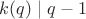 $k(q)\mid q-1$