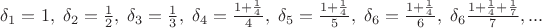 $\delta_{1}=1,\; \delta_{2}=\frac{1}{2},\; \delta_{3}=\frac{1}{3},\;  \delta_{4}=\frac{1+\frac{1}{4}}{4}, \; \delta_{5}=\frac{1+\frac{1}{4}}{5}, \; \delta_{6}=\frac{1+\frac{1}{4}}{6}, \; \delta_{6}\frac{1+\frac{1}{4}+\frac{1}{7}}{7},...$