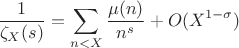 $$\dfrac{1}{\zeta_X(s)}=\sum \limits_{n<X}\dfrac{\mu(n)}{n^s}+O(X^{1-\sigma})$$