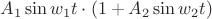 $A_1 \sin{w_1 t} \cdot (1 + A_2 \sin {w_2 t})$