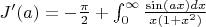 $J'(a) = -\frac{\pi}{2} + \int_0^{\infty} \frac{\sin(ax)dx}{x(1 + x^2)}$
