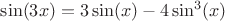 $\sin(3x)=3\sin(x)-4\sin^3(x)$