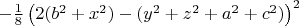 $-\frac{1}{8}\left(2(b^2+x^2)-(y^2+z^2+a^2+c^2)\right)^2$