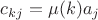 $c_{kj}=\mu(k)a_j$