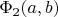 $\Phi_2(a,b)$