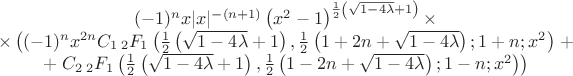 $$\begin{array}{c} 
(-1)^n x \lvert x\rvert^{-(n+1)} \left(x^2-1\right)^{\frac12 \left(\sqrt{1-4\lambda}+1\right)} \times \\ 
\times\left((-1)^n x^{2n} C_1 \, {}_2F_1\left(\frac12 \left(\sqrt{1-4 \lambda}+1\right),\frac{1}{2} \left(1+2n+\sqrt{1-4 \lambda}\right);1+n;x^2\right) \right. + \\ 
+ \left. C_2 \, {}_2F_1\left(\frac{1}{2} \left(\sqrt{1-4 \lambda}+1\right),\frac{1}{2} \left(1-2n+\sqrt{1-4 \lambda}\right);1-n;x^2 \right) \right) 
\end{array}$$
