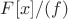 $F[x] / (f)$
