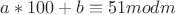 $a*100+b\equiv51 mod m$