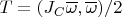 $T=(J_C\overline \omega,\overline \omega)/2$