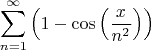 $$\sum\limits_{n=1}^{\infty} \left ( 1 - \cos \left ( \frac{x}{n^2} \right ) \right )$$