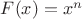 $F(x)=x^n$
