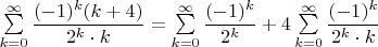 $\sum\limits_{k=0}^\infty \dfrac{(-1)^k(k+4)}{2^k\cdot k}=\sum\limits_{k=0}^\infty \dfrac{(-1)^k}{2^k}+4\sum\limits_{k=0}^\infty \dfrac{(-1)^k}{2^k\cdot k}$
