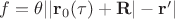 $f= \theta\vert\vert{\bf r}_0(\tau)+{\bf R}\vert -{\bf r}'\vert$