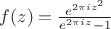 $f(z)=\frac{e^{2\pi iz^2}}{e^{2\pi iz}-1}$