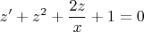 \[
z' + z^2  + \frac{{2z}}
{x} + 1 = 0
\]
