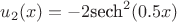 $u_2(x)=-2 \text{sech}^2(0.5 x)$