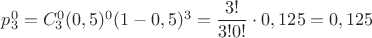 $p_3^0=C_3^0(0,5)^0(1-0,5)^3=\dfrac{3!}{3!0!}\cdot 0,125 = 0,125$
