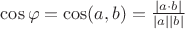 $\cos \varphi =\cos(a,b)= \frac{ \left\lvert a \cdot b \right\rvert}{ \left\lvert a \right\rvert \left\lvert b \right\rvert}$