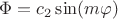 $\Phi =c_2 \sin (m \varphi )$