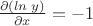 ${\partial (ln\;y)\over\partial x}=-1$