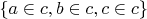 $\{ a \in c, b \in c, c \in c \}$