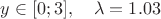 $y\in [0;3],\,\,\,\,\,\,\lambda =1.03$