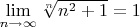 $\lim\limits_{n\to\infty} \sqrt[n]{n^2+1} =1$