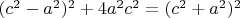 $(c^2-a^2)^2+4a^2c^2=(c^2+a^2)^2$