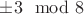 $\pm 3\mod 8$