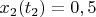 $x_2(t_2)=0,5$