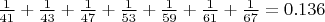 $\frac{1}{41}+\frac{1}{43}+\frac{1}{47}+\frac{1}{53}+\frac{1}{59}+\frac{1}{61}+\frac{1}{67}=0.136$